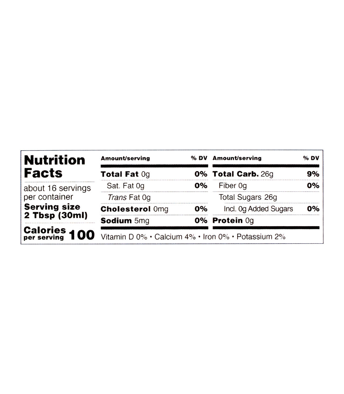 Cary & Main Co. Organic Vermont Estate Maple Syrup- 500ml bottle nutrition facts- Serving size 2 tbsp (30ml)- Calories Per Serving 100- Total Fat 0g- Sat. Fat 0g- Trans Fat 0g- Cholesterol 0mg- Sodium 5mg- Total Carb. 26mg- Fiber 0g- Total Sugars 26g- Incl. 0g Added Sugars- Protein 0g- Vitamin D 0%- Calcium 4%- Iron 0%- Potassium 2%