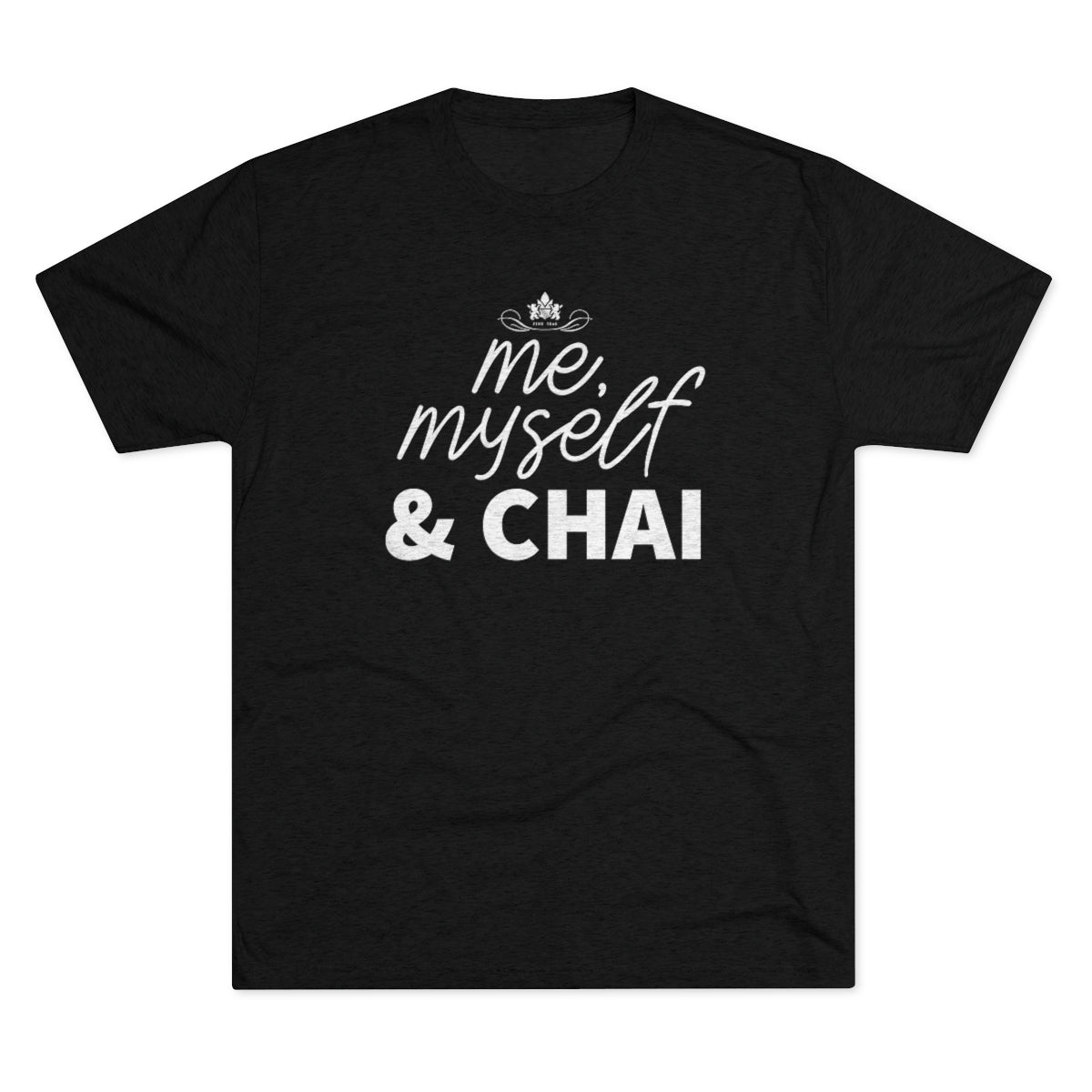Black graphic tee featuring the text "me, myself & CHAI" in a stylish font. Perfect for chai lovers.