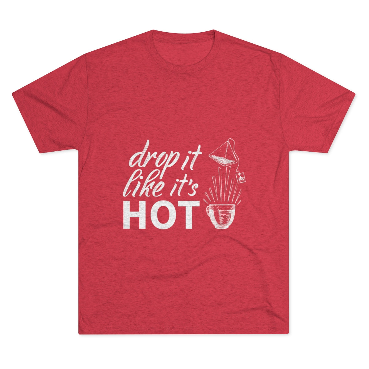 Red graphic tee featuring the phrase "drop it like it's HOT" with a teabag illustration. Perfect for casual wear.