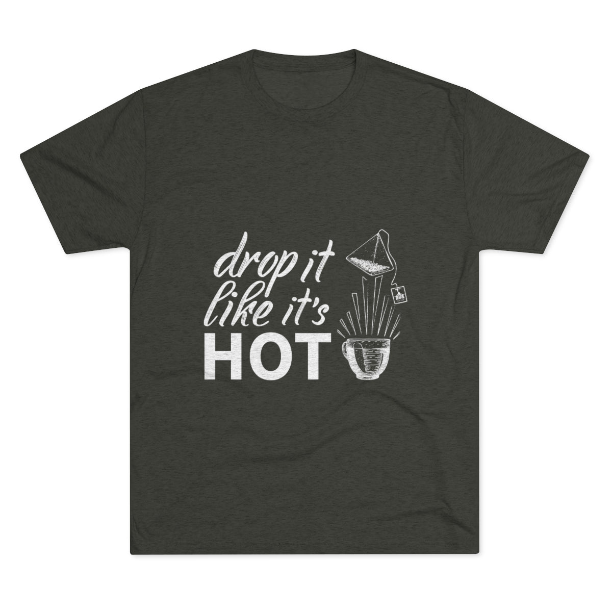 Dark green graphic tee featuring the phrase "drop it like it's HOT" with a pot and steam illustration.