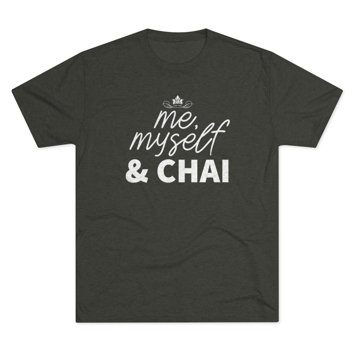 Dark green graphic tee featuring the text "me, myself & CHAI" in a stylish font. Perfect for chai lovers.