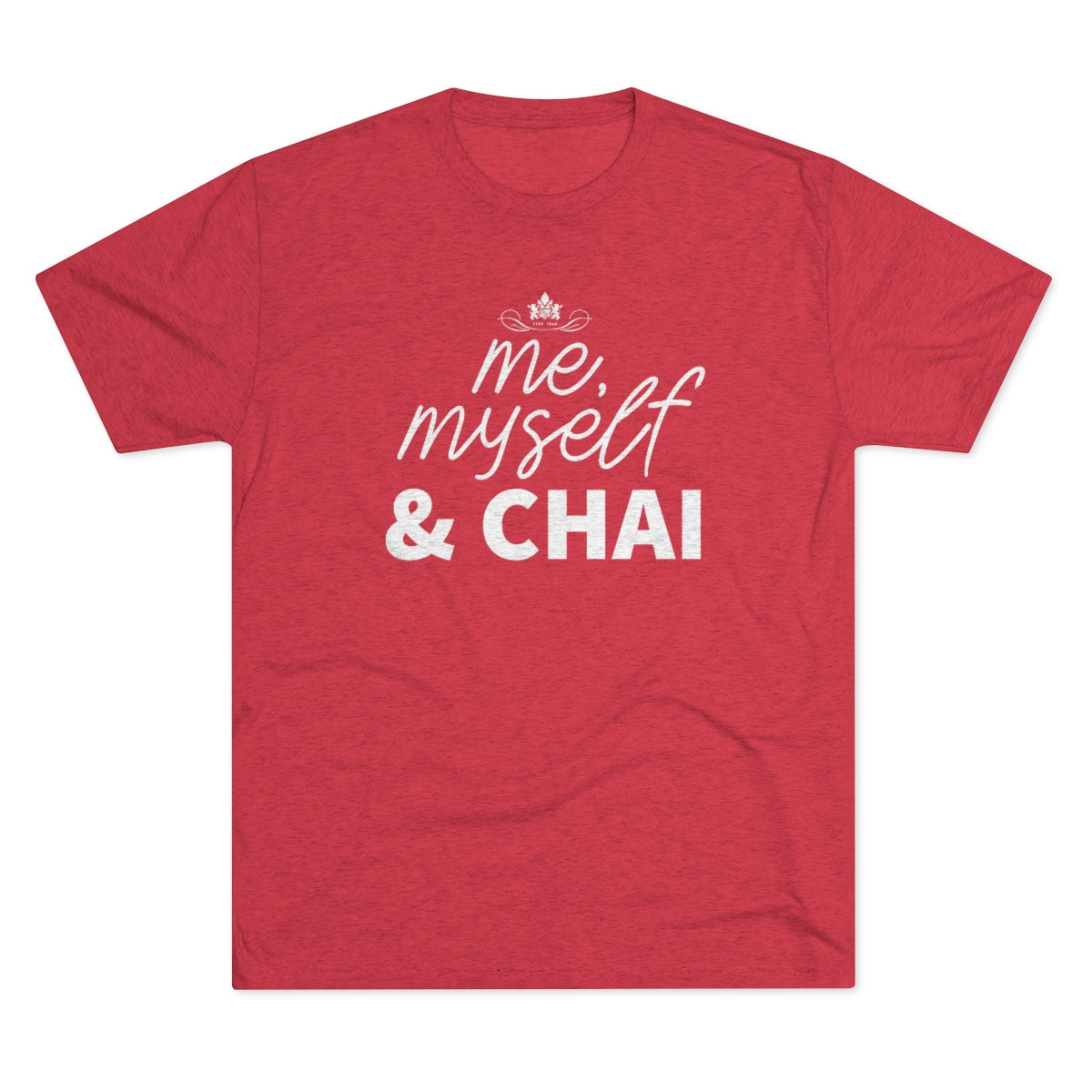Red graphic tee featuring the text "me, myself & CHAI" in a playful font. Perfect for chai lovers.