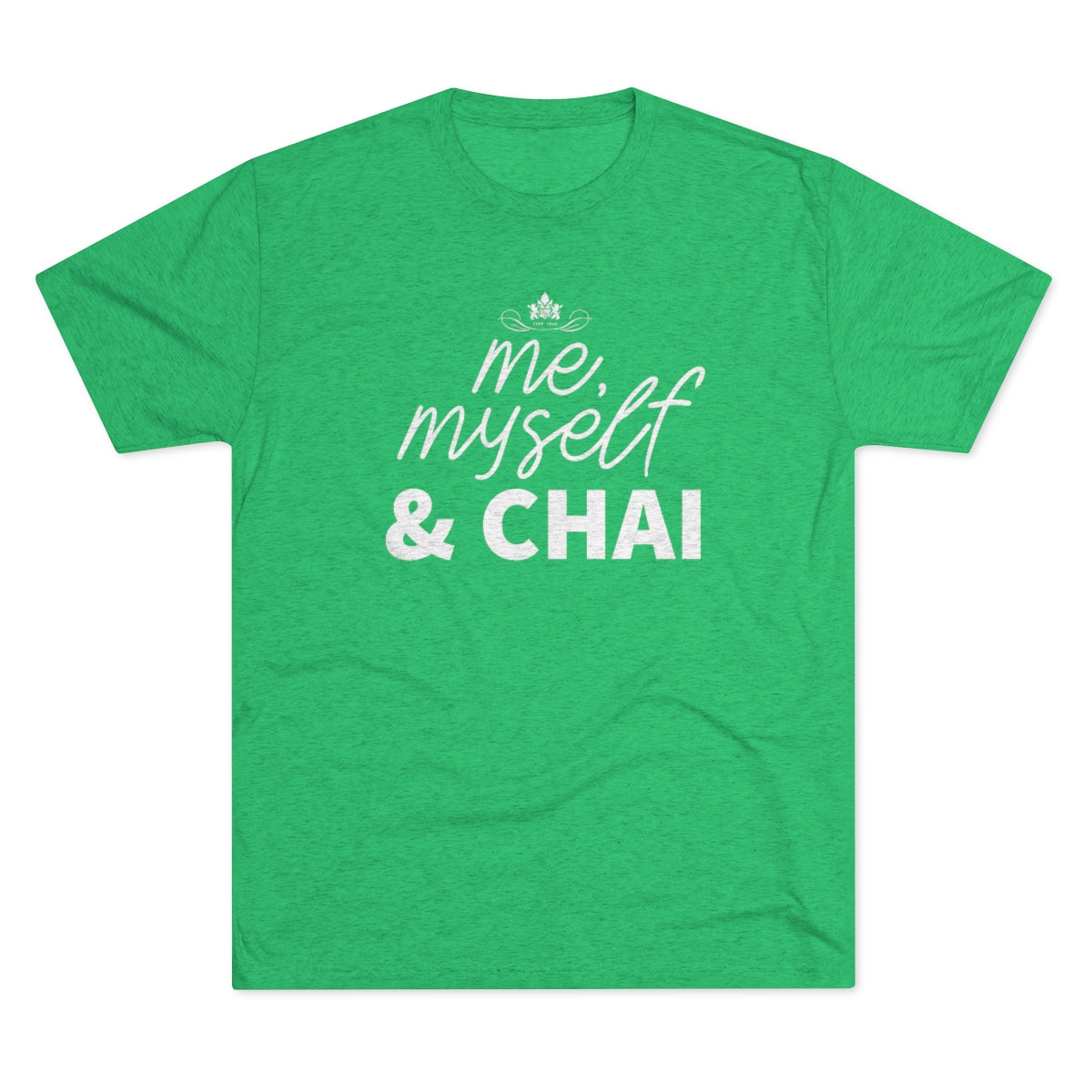 Green graphic tee featuring the text "me, myself & CHAI" in a playful font. Perfect for chai lovers!