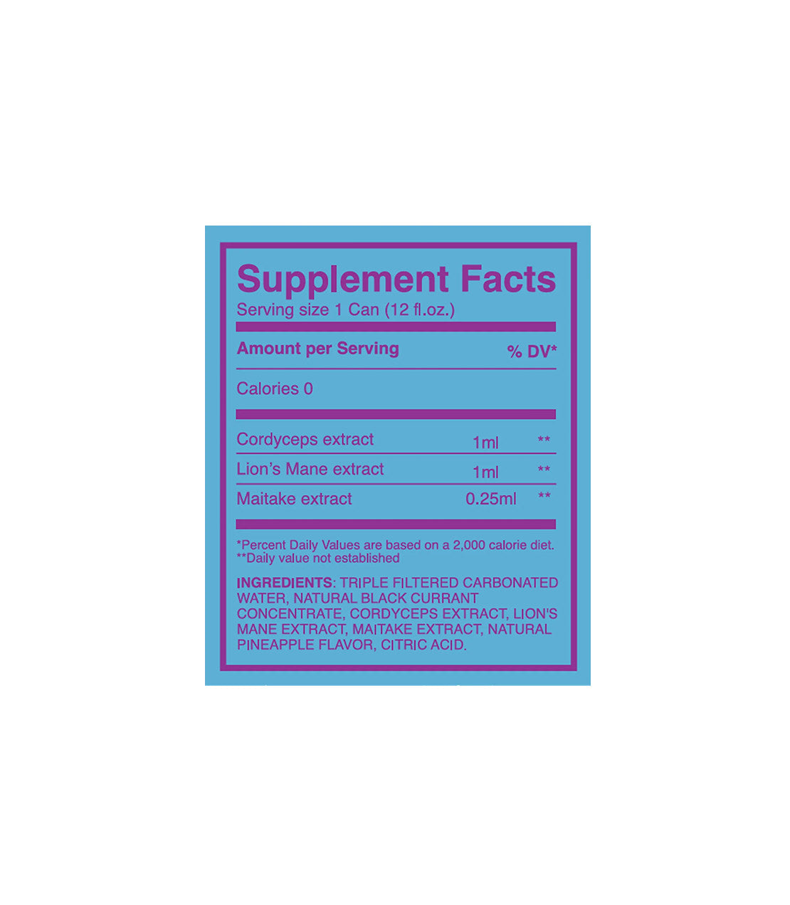 A blue and purple supplement facts label for a 12 fl.oz. can containing Cordyceps, Lion's Mane, and Maitake extracts.
Calories 0- Cordyceps extract 1ml- Lion's Mane extract 1ml- Maitake extract 0.25ml