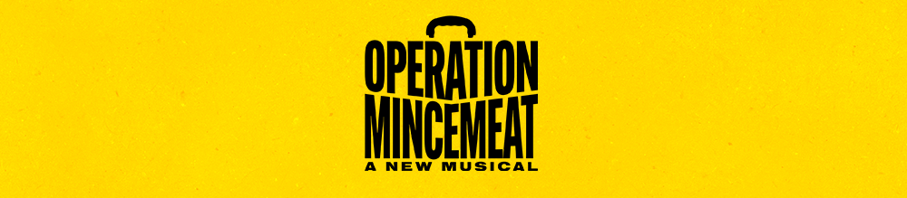 Operation Mincemeat - A New Musical