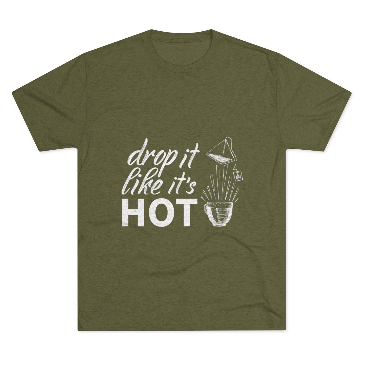 Drop It Like It's Hot Graphic Tee - Tri-Blend Military Green L - Harney & Sons Fine Teas
